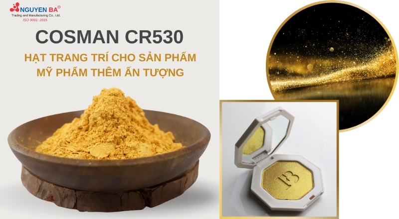 Cosman CR530 là gì? Hiệu ứng nhũ vàng lấp lánh cho công thức mỹ phẩm ấn tượng