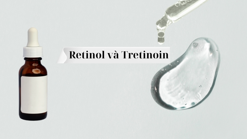 Retinol và Tretinoin là gì?