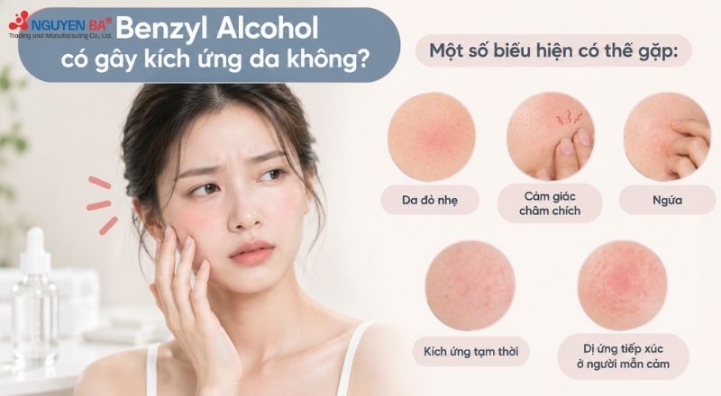 Benzyl Alcohol có thể gây đỏ da, ngứa hoặc châm chích ở người có làn da nhạy cảm.
